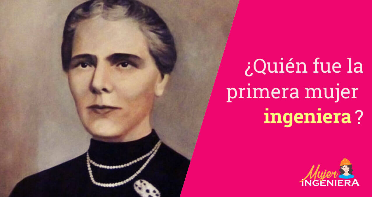 ¿Quién fue la primera mujer ingeniera?