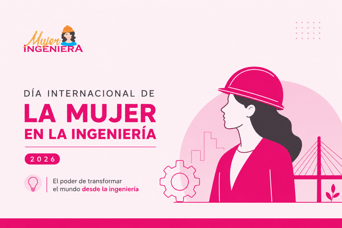 Día Internacional de la Mujer en la Ingeniería 2026: el poder de transformar el mundo desde la ingeniería